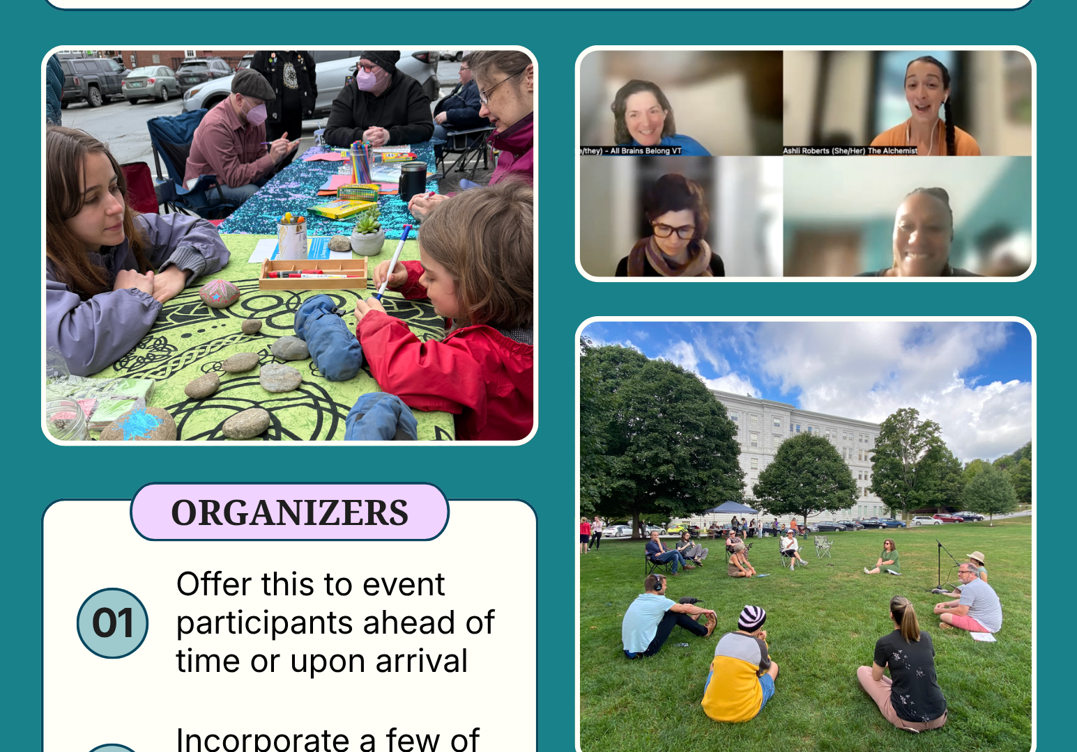 A flyer with images of virtual and in-person gatherings. Text reads, “Let’s Talk About It: Paths to Accessible and Comfortable Event Participation. A conversation tool for event organizers and attendees. Event attendees can use this tool to get ideas for what you might ask for before, during, or after an event. Event organizers can use this tool by offering it to participants ahead of time or upon arrival, incorporating a few of these ideas into your event design, or creating your own document or survey based on these ideas.”